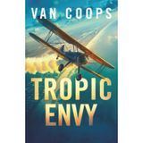 TROPIC ENVY: A Luke Angel Mystery (Archangel Aviation Thrillers, Band 4)