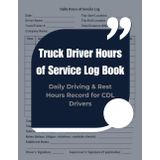 Truck Driver Hours of Service Log Book: Daily Driving & Rest Hours Record for CDL Drivers