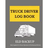 Truck Driver Log Book: ELD Backup Daily Logbook for Owner Operators and Professional Drivers
