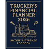 Trucker’s Financial Planner 2026 – Compact Edition: Daily Income and Expense Logbook for Truck Drivers and Owner-Operators — IRS-Ready, Tax Tips, Monthly Mileage Calendar & Expense Tracker