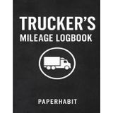 Trucker’s Mileage Logbook: Mileage Log & Fuel Tracker for CDL Truckers, Owner-Operators, and Commercial Drivers
