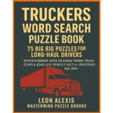 Truckers Word Search Puzzle Book: 75 Big Rig Puzzles for Long Haul Drivers: Highway Entertainment with CB Radio Terms, Truck Stops & Road Life | Perfect Gift for Professional Drivers