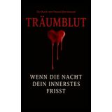 TräumBlut: Wenn die Nacht dein Innerstes frisst