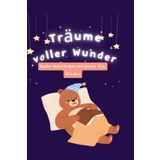 Träume voller Wunder – Gute-Nacht-Geschichten für Kinder