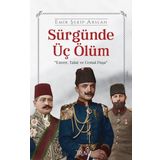 Truva Yayınları Sürgünde Üç Ölüm: Enver Talat ve Cemal Paşa
