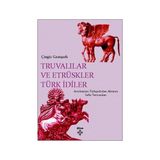 Truvalılar ve Etrüskler Türk İdiler - Çingiz Garaşarlı