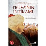 TRUVA'NIN İNTİKAMI FATIH SULTAN MEHMET VE İSTANBUL'UN FETHININ BILINMEYEN YÖNLERİ - ERHAN AFYONCU