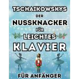 Tschaikowskys Der Nussknacker für leichtes Klavier für Anfänger: Großnoten-Format mit Buchstaben und Audio-Dateien (QR-Codes)