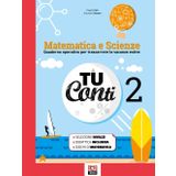 Tu conti. Matematica e scienze. Quaderno operativo per trascorrere le vacanze estive. Per la Scuola media (Vol. 2)