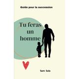 Tu feras un homme: Guide pour la succession