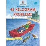 Tübitak Popüler Bilim Kitapları 45 Kilogram Problemi - Matematik Her Yerde