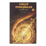 Tübitak Popüler Bilim Kitapları Güçlü Titreşimler - Müziğin Fiziği