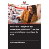 Étude sur l'adoption des paiements mobiles NFC par les consommateurs en Afrique du Sud