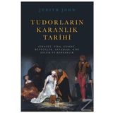 Tudorların Karanlık Tarihi - Judıth John