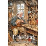 Tüftler-Rätsel: Denksport für pfiffige Heimwerker: Ultimatives Rätselbuch für echte Heimwerker-Profis!: 3