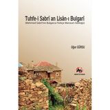 Tuhfe-I Sabri An Lisan-I Bulgari (Mehmed Sabri'nin Bulgarca-Türkçe Manzum Sözlüğü) - Uğur Gürsu