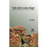 Tuhfe-i Sabri an Lisan-ı Bulgari: Mehmed Sabri'nin Bulgarca-Türkçe Manzum Sözlüğü