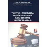 Tüketici Hukukunda Kredi Kartlarıyla İlgili Seçilmiş Yargı Kararları - Ebru Ceylan
