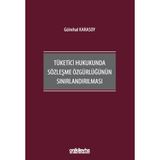 Tüketici Hukukunda Sözleşme Özgürlüğünün Sınırlandırılması