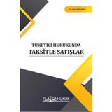 Tüketici Hukukunda Taksitle Satışlar / Veysi Pekacar / Platon Hukuk / 9786257603157