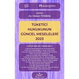 Tüketici Hukukunun Güncel Meseleleri 2023 - Hakan Tokbaş