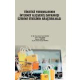 Tüketici Yorumlarının İnternet Alışveriş Davranışı Üzerine Etkisinin Araştırılması - Kolektif