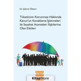 Tüketicinin Korunması Hakkında Kanun`un Konaklama İşletmeleri İle Seyahat Acenteleri İlişkilerine Olan Etkileri Detay Yayıncılık