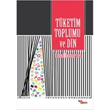 Tüketim Toplumu ve Din - İsmail Demirezen