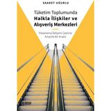 Tüketim Toplumunda Halkla İlişkiler ve Alışveriş Merkezleri - Saadet Uğurlu