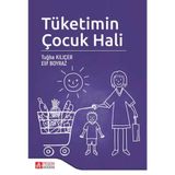 Tüketimin Çocuk Hali / Elif Boyraz / Pegem Akademi Yayıncılık / 9786052415993