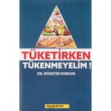 Tüketirken Tükenmeyelim - Hüseyin Sungur