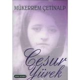 TÜM ANNELER VE GENÇ KIZLAR İÇİN CESUR YÜREK - MÜKERREM ÇETİNALP