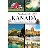 Tüm Yönleri ile Kanada - Oğuz Yayan