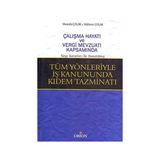TÜM YÖNLERİYLE İŞ KANUNDA KIDEM TAZMİNATI - MAHMUT ÇOLAK; MUSTAFA ÇOLAK