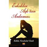 Tunç Yayıncılık Sıdıka Karabulut Emek Erkekler Aşk'tan Anlamaz