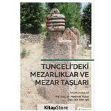 Tunceli’deki Mezarlıklar ve Mezar Taşları - İlter İgit
