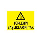 Tüplerin Başlıklarını Tak Uyarı Tabelası - 70x100 Alüminyum Kompozit Panel - TÜ6
