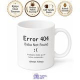 Tupya Gift Error 404 Baba Not Found Yazılı Esprili Kupa Bardak Babalar Günü Hediye
