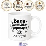 Tupya Gift Isme Özel Bana Sormadan Yapmayın Yazılı Komik Kupa Bardak Hediye - Adet - Beyaz