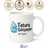 Tupya Gift Isme Özel Fatura Gözyaşları Yazılı Komik Kupa Bardak Hediye - Adet - Beyaz