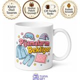 Tupya Gift Pijamalarım Bekliyor Yazılı Komik Kupa Bardak Esprili Hediye - Adet - Beyaz