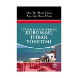 TURIZM İŞLETMELERİNDE KURUMSAL İTİBAR YÖNETİMİ - MURAT GÜMÜŞ;BURCU ÖKSÜZ