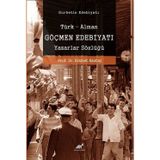 Türk - Alman Göçmen Edebiyatı Yazarlar Sözlüğü - Gurbetin Edebiyatı