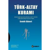 Türk-Altay Kuramı: Arkeolojik Belgeler Işığında Kuzey Asya'da Türklerin Erken Kültür Tarihi