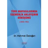 Türk Anayasalarında Egemenlik Anlayışının Dönüşümü 1808 - 1982 - Mehmet Özdoğan