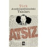 TÜRK ANSIKLOPEDISINDEKI YAZILARI - HÜSEYİN NIHAL ATSIZ
