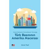 Türk Basınının Amerika Macerası - Murat Yeşil