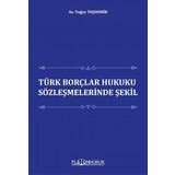 Türk Borçlar Hukuku Sözleşmelerinde Şekil