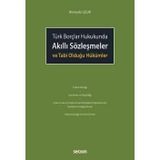 Türk Borçlar Hukukunda Akıllı Sözleşmeler Ve Tabi Olduğu Hükümler Rüveyda Çelik 1. Baskı, Ocak 2025