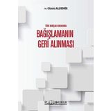 Türk Borçlar Hukukunda Bağışlamanın Geri Alınması